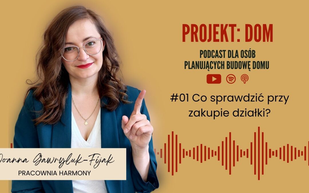 Co sprawdzić przed zakupem działki? #01 Podcast Projekt: DOM